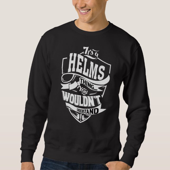It's A Helms Thing Sweatshirt (Front)