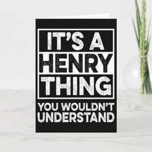 It's A Henry Thing You Wouldn't Understand Henry C Card