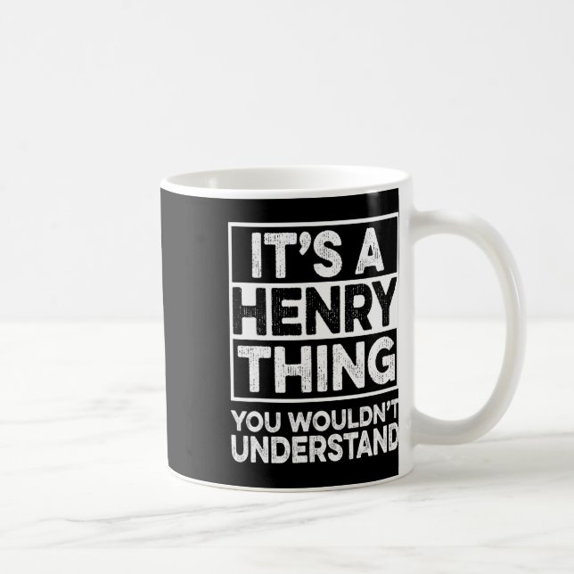 It's A Henry Thing You Wouldn't Understand Henry C Coffee Mug (Right)