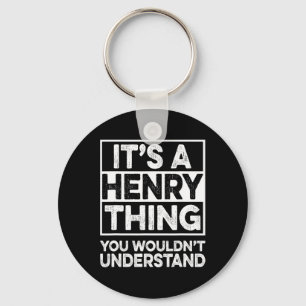 It's A Henry Thing You Wouldn't Understand Henry C Key Ring