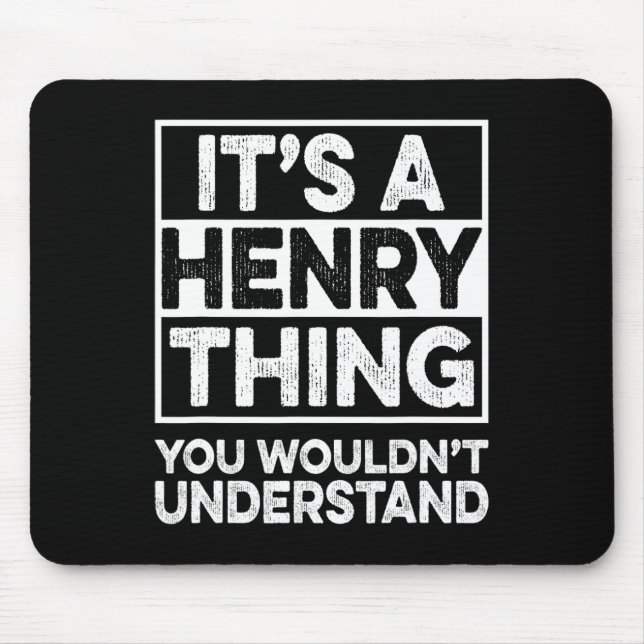 It's A Henry Thing You Wouldn't Understand Henry C Mouse Pad (Front)
