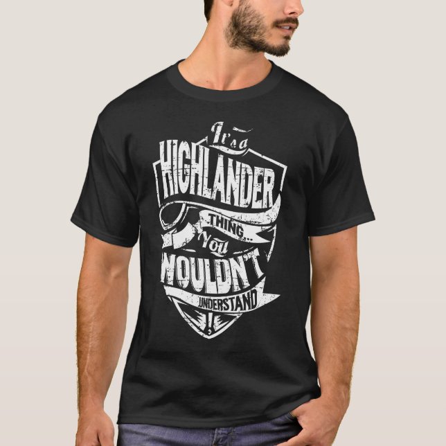 It's a HIGHLANDER Thing T-Shirt (Front)