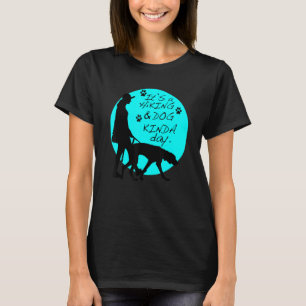 It's A Hiking & Dog Kinda Day T-Shirt