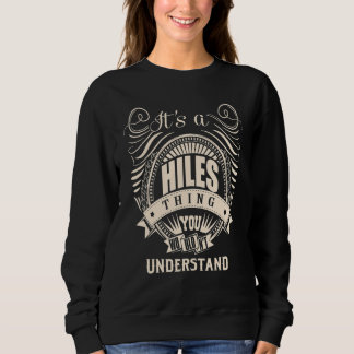 It's a HILES thing you wouldn't understand Gifts Sweatshirt