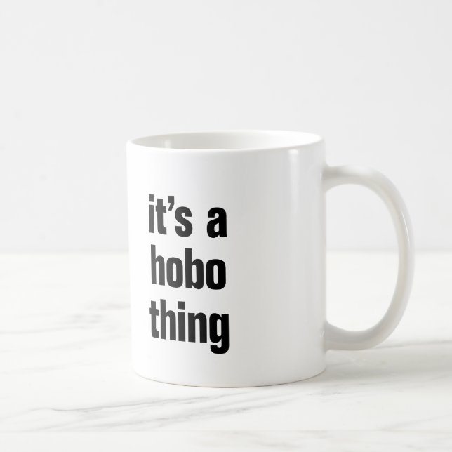 its a hobo thing coffee mug (Right)