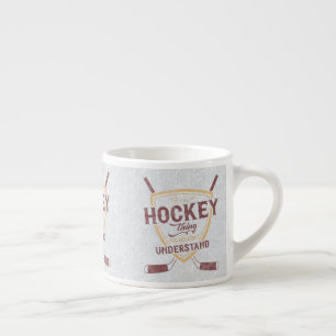 It's A Hockey Thing You Wouldn't Understand Espresso Cup