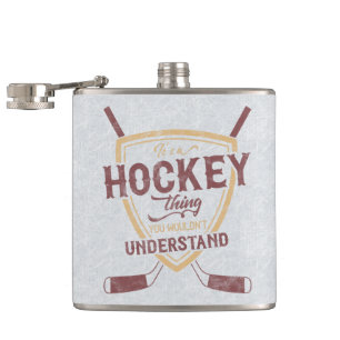 It's A Hockey Thing You Wouldn't Understand Hip Flask