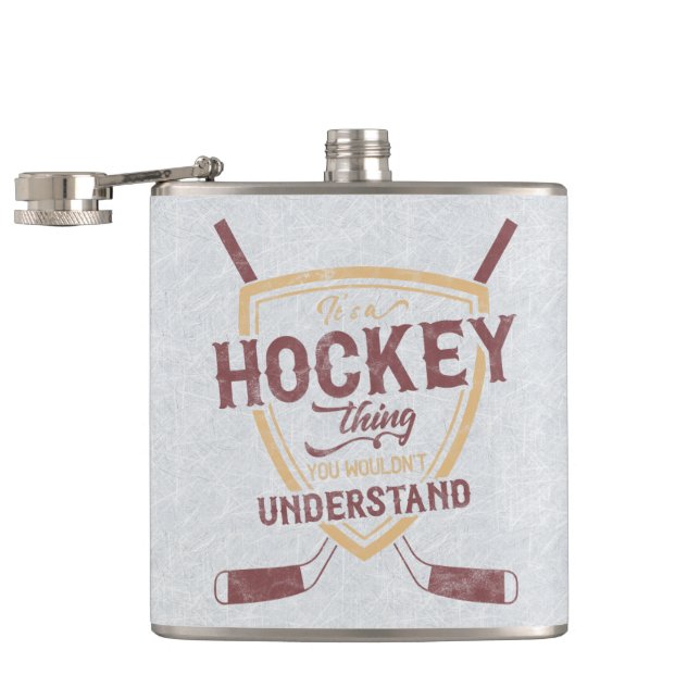 It's A Hockey Thing You Wouldn't Understand Hip Flask (Opened)