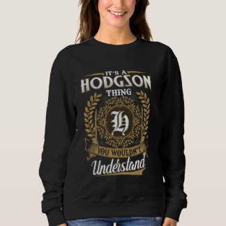 It's A HODGSON Thing You Wouldn't Understand Name  Sweatshirt