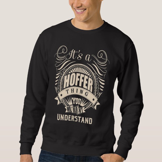 It's a HOFFER thing you wouldn't understand  Sweatshirt (Front)