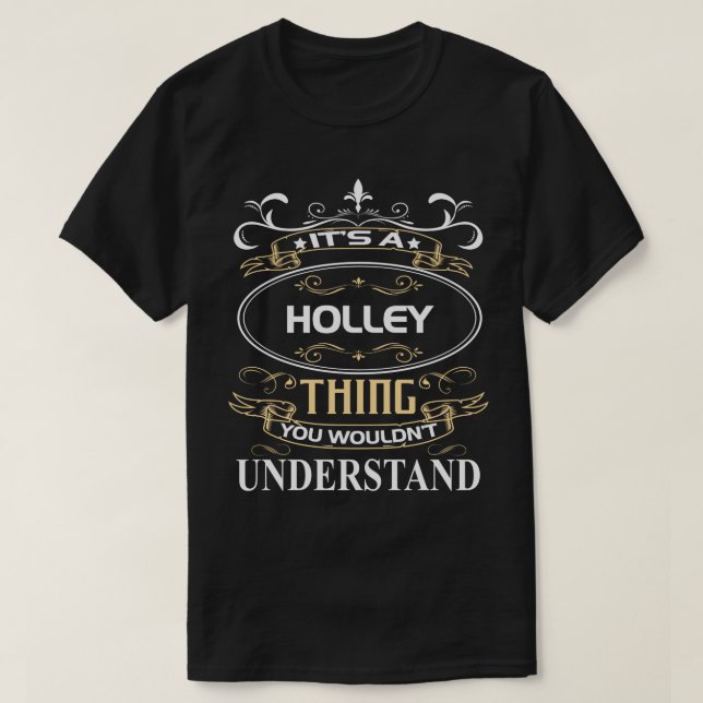It's A Holley Thing You Wouldn't Understand T-Shirt (Design Front)