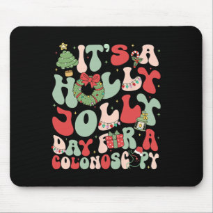It's A Holly Xmas Day For A Colonoscopy Christmas Mouse Pad