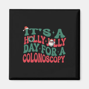 It's A Holly Xmas Jolly Day For A Colonoscopy Chri Magnet