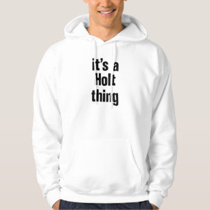 its a holt thing hoodie