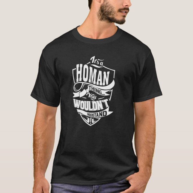 It's a HOMAN Thing T-Shirt (Front)