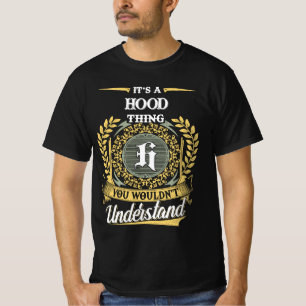 It's a HOOD Thing You Wouldn't Understand T-Shirt