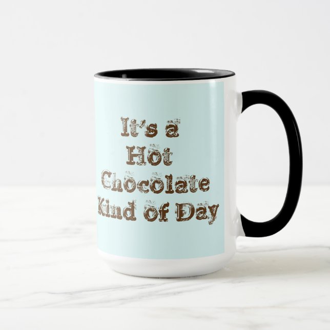 It's a Hot Chocolate Kind of Day Mug (Right)