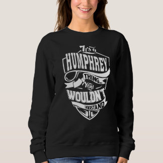 It's A Humphrey Thing Sweatshirt