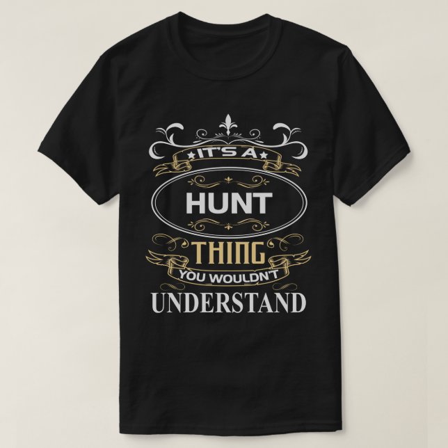 It's A Hunt Thing You Wouldn't Understand T-Shirt (Design Front)