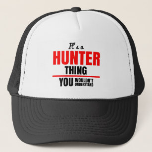 It's a Hunter thing you wouldn't understand name Trucker Hat