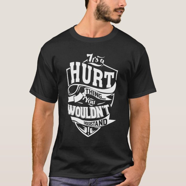 It's A Hurt Thing   T-Shirt (Front)