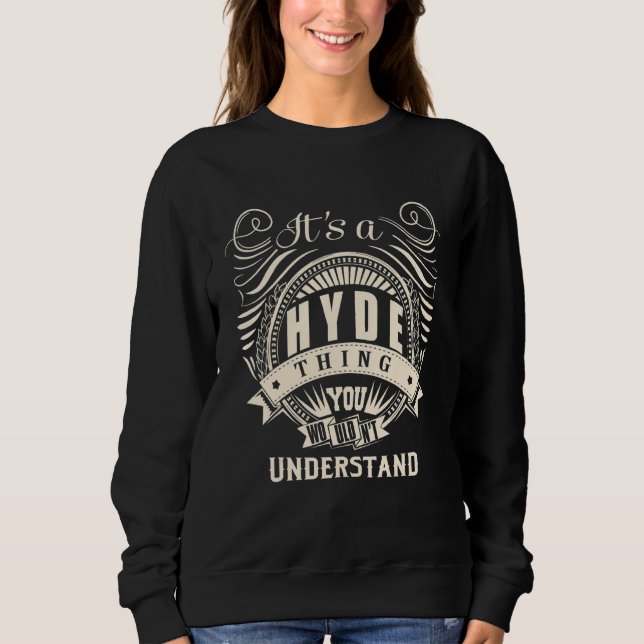 It's A Hyde Thing You Wouldn't Understand Sweatshirt (Front)