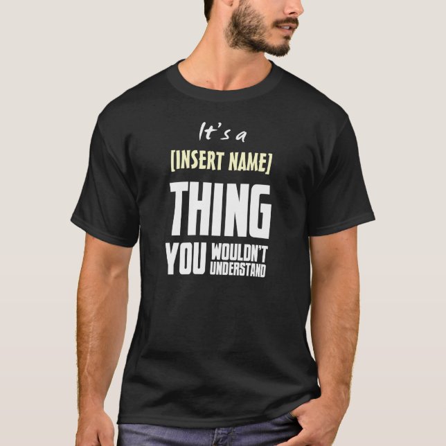 IT'S A [insert name] THING T-Shirt (Front)