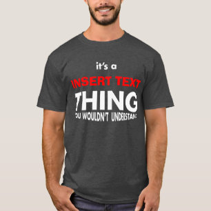 IT'S A [insert name] THING T-Shirt