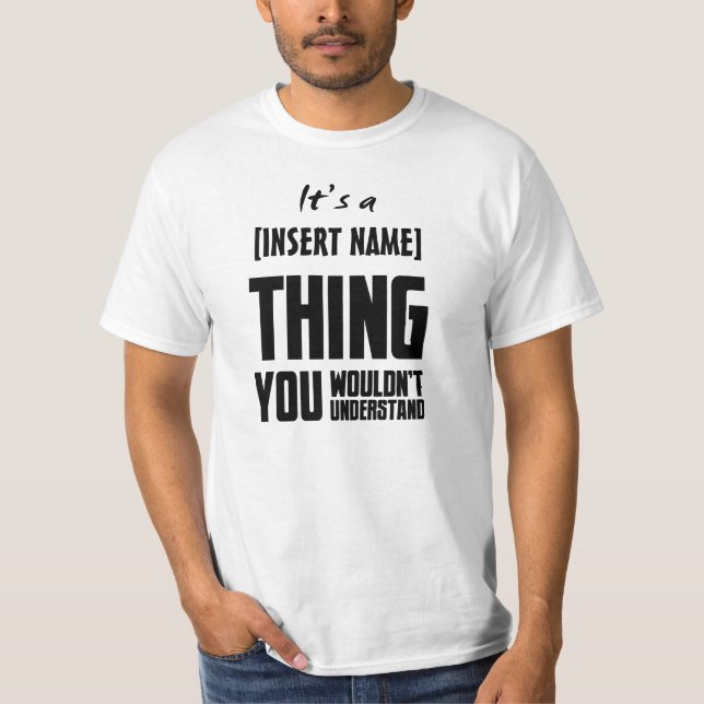 IT'S A [insert name] THING T-Shirt (Front)