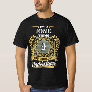 It's A Ione Thing You Couldn't Understand T-Shirt
