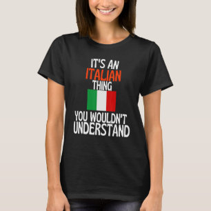 Its A Italian Thing You Wouldnt Understand   Italy T-Shirt