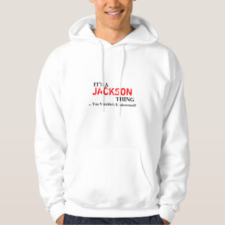 It's A JACKSON Thing ...You Wouldn't Understand! Hoodie