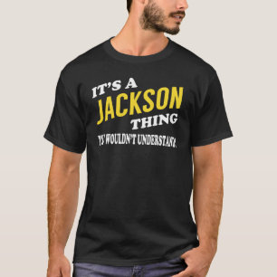It's a JACKSON Thing You Wouldn't Understand T-Shirt