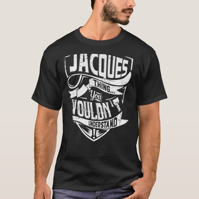 It's a JACQUES thing, You wouldn't understand T-Shirt (Front)
