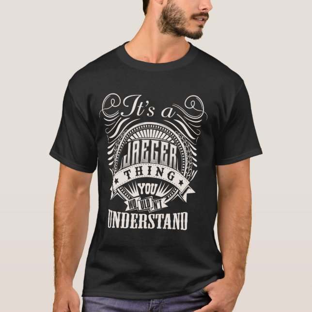 It's A JAEGER Thing You Wouldn't Understand JAEGER T-Shirt (Front)