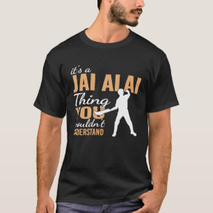 it's a Jai Alai Thing Basque Sport cesta punta Jai T-Shirt