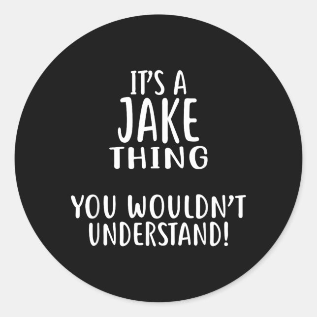 Its A JAKE Thing You Wouldnt Understand Classic Round Sticker (Front)