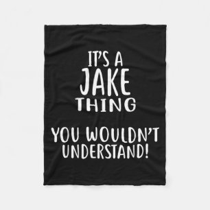 Its A JAKE Thing You Wouldnt Understand Fleece Blanket