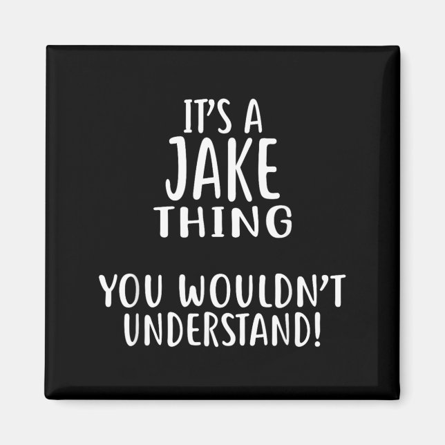 Its A JAKE Thing You Wouldnt Understand Magnet (Front)