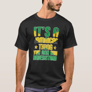It's a Jamaican Thing Yuh Nah Guh Understand Jamai T-Shirt