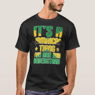 It's a Jamaican Thing Yuh Nah Guh Understand Jamai T-Shirt
