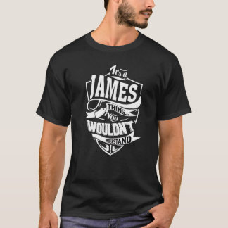 It's A James Thing T-Shirt