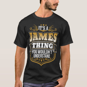 Its a James Thing You Wouldnt Understand Funny T-Shirt