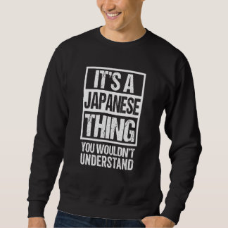 It's A Japanese Thing You Wouldn't Understand Japa Sweatshirt