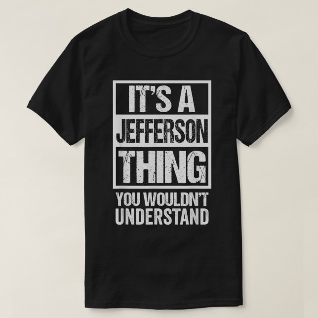 It's A Jefferson Thing You Wouldn't Understand Sur T-Shirt (Design Front)