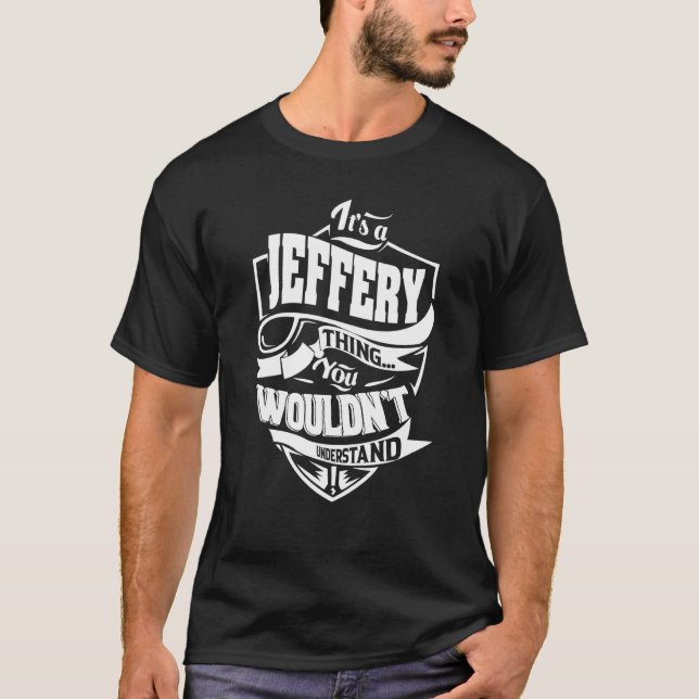 It's a JEFFERY Thing T-Shirt (Front)