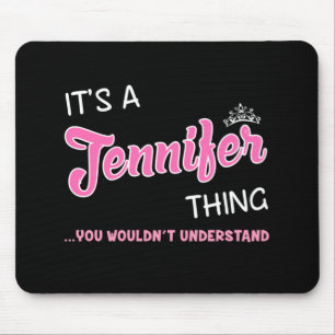 It's a Jennifer thing you wouldn't understand Mouse Pad
