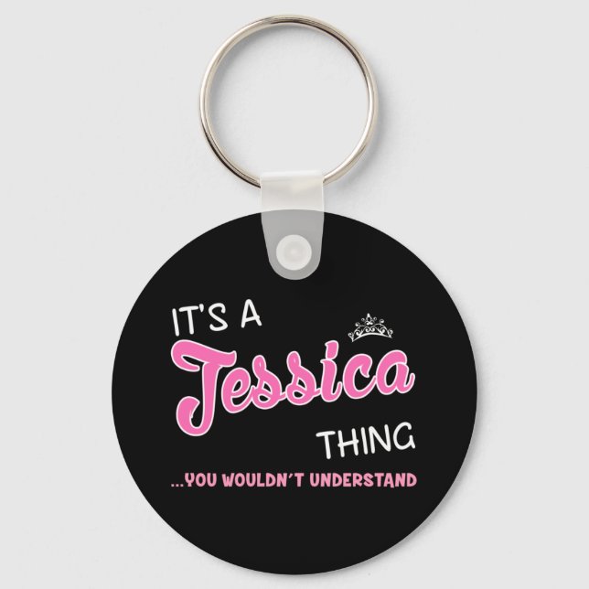 It's a Jessica thing you wouldn't understand Key Ring (Front)