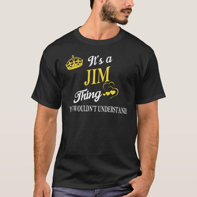 It's a JIM Thing You Wouldn't Understand T-Shirt (Front)