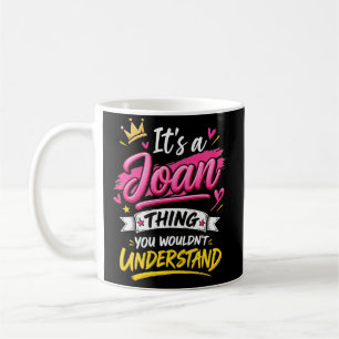 It's a Joan Thing You Wouldn't Understand Coffee Mug
